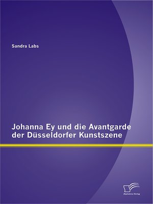 cover image of Johanna Ey und die Avantgarde der Düsseldorfer Kunstszene